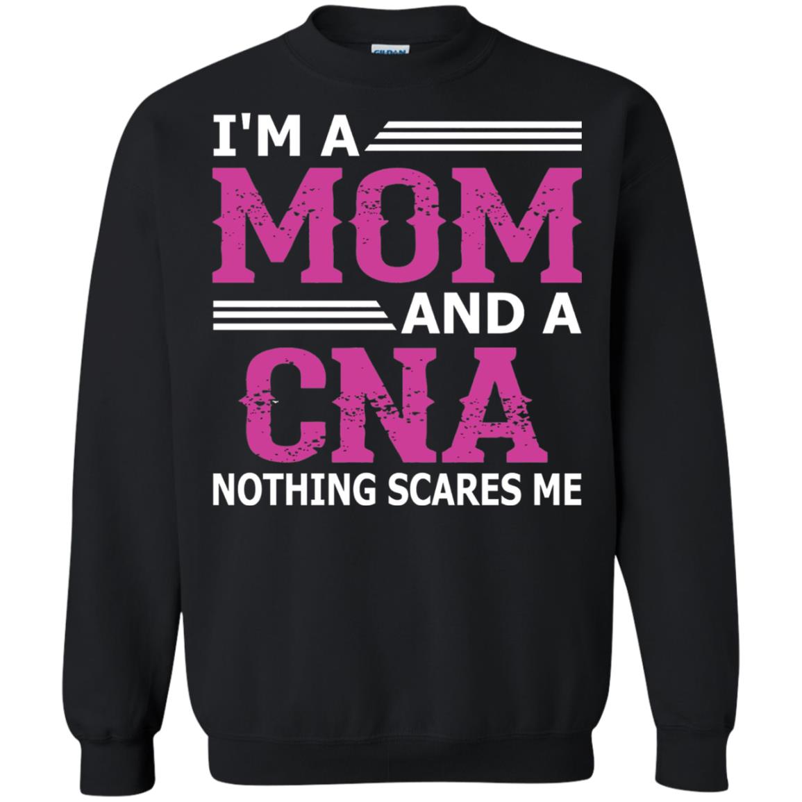 I_m A Mom And A Cna Nothing Scares Me Funny Nurse T-shirt