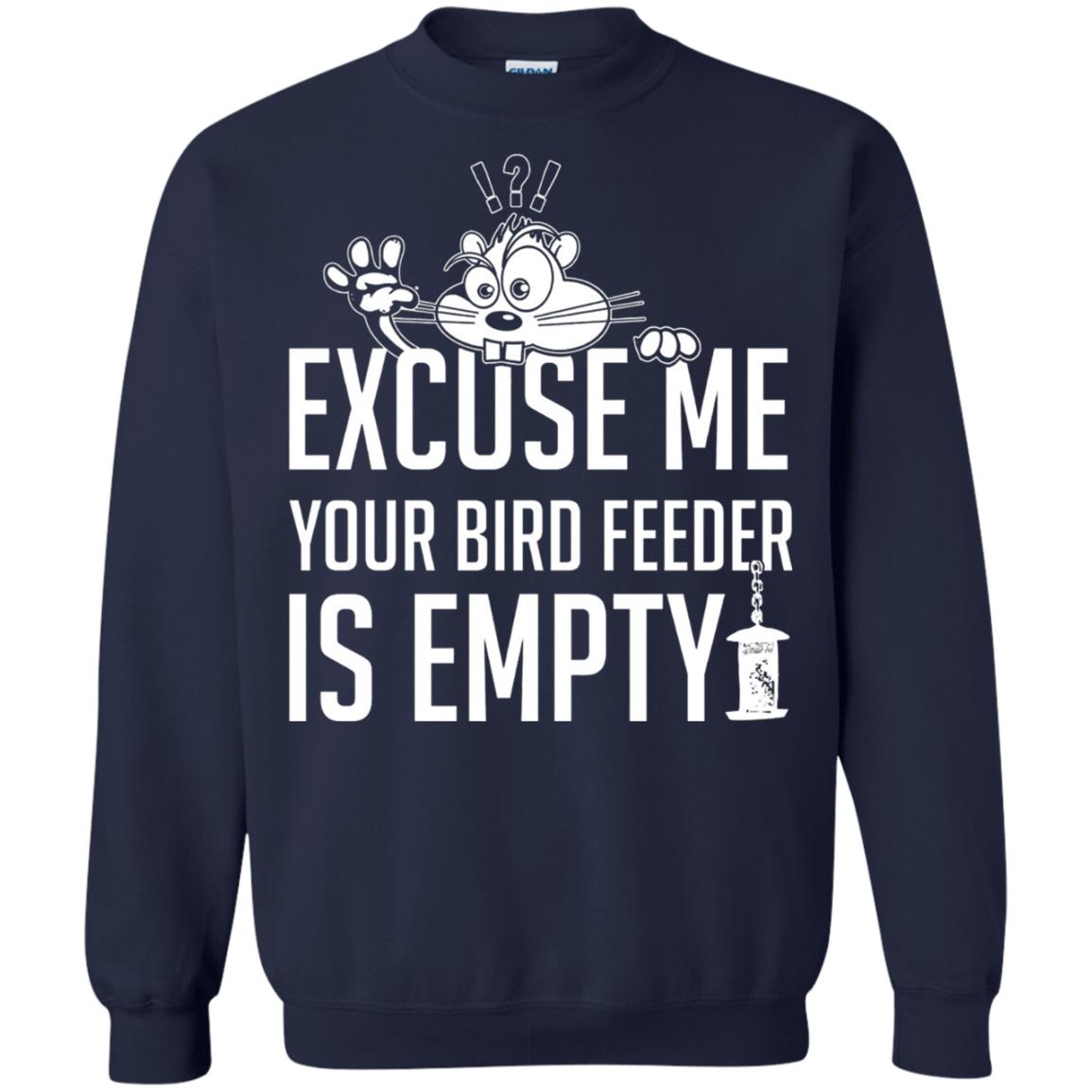 Excuse Me Your Bird Feeder Is Empty Shirt Navy