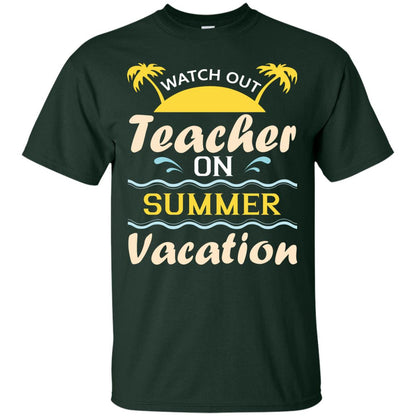 Watch Out Teacher On Summer Vacation Shirt For Teacher Forest