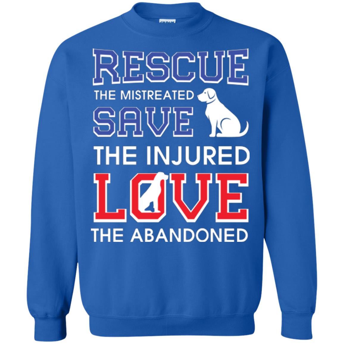 Dog Lover T-shirt Rescue The Mistreated Save The Injured Love The Abandoned Royal