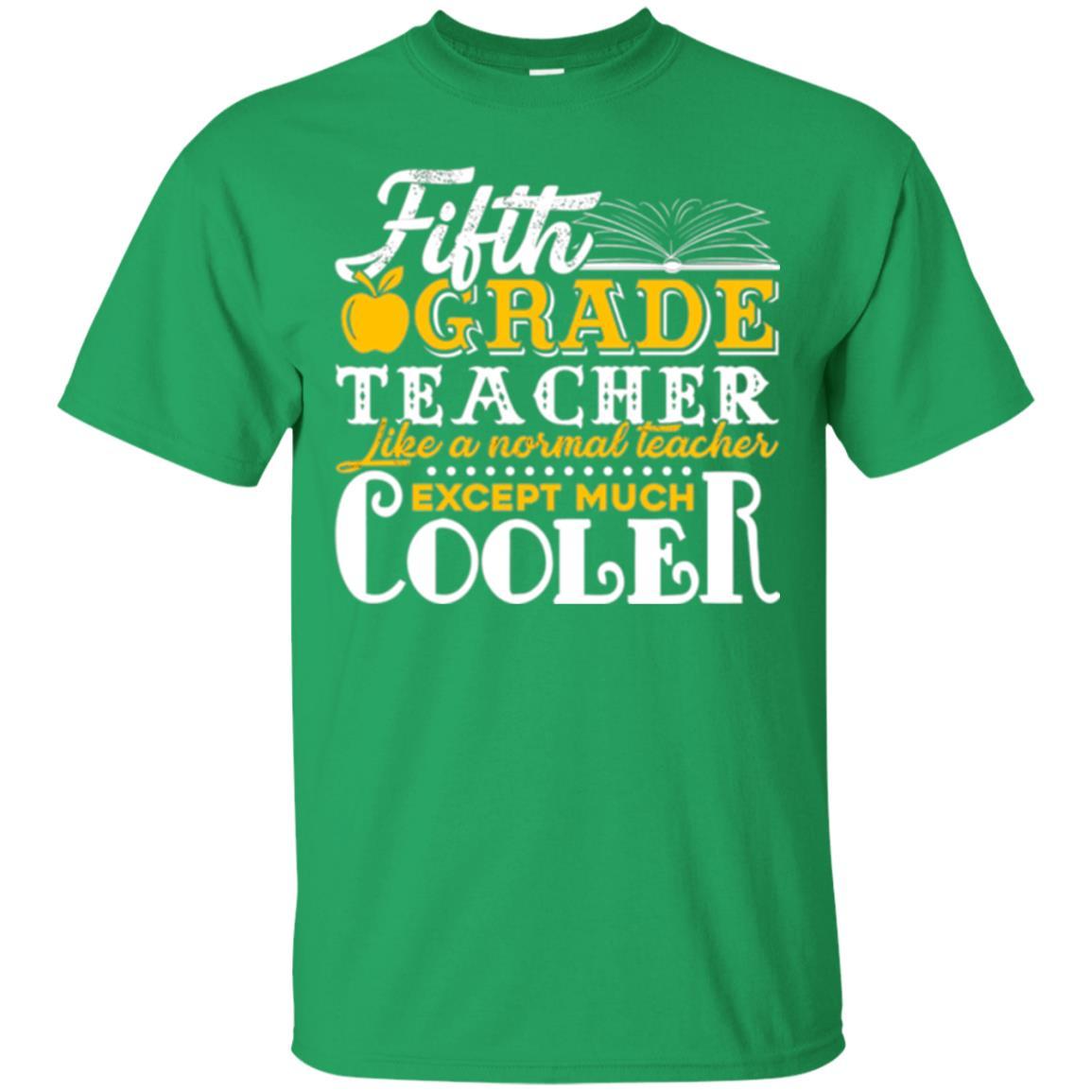 Teacher T-shirt Fifth Grade Teacher Like A Normal Teacher