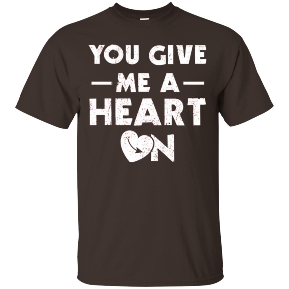 Funny Valentine_s Day Saying T-shirt You Give Me A Heart On Dark Chocolate