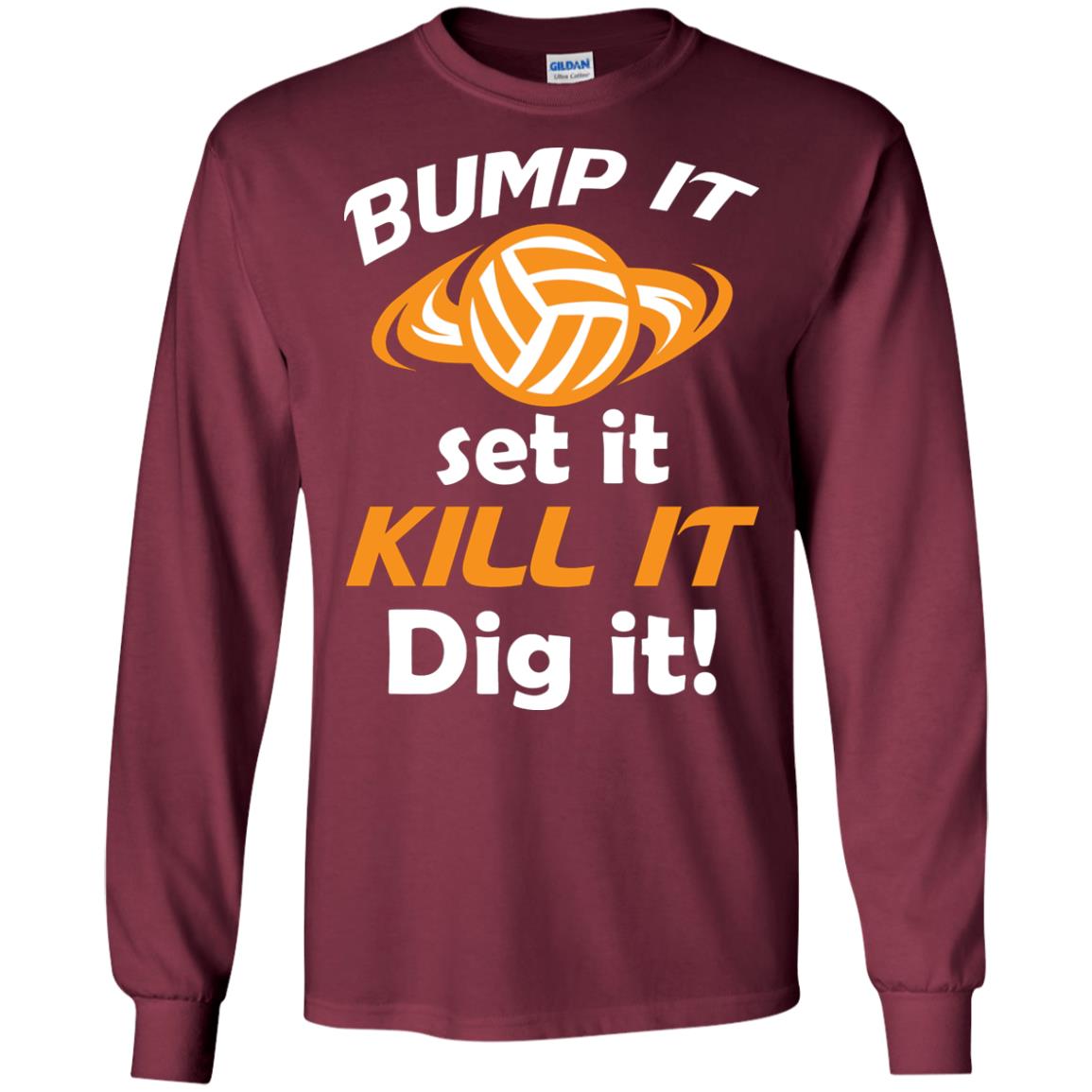 Bump It Set It Kill It Dig It Volleyball Lover T-shirt Maroon