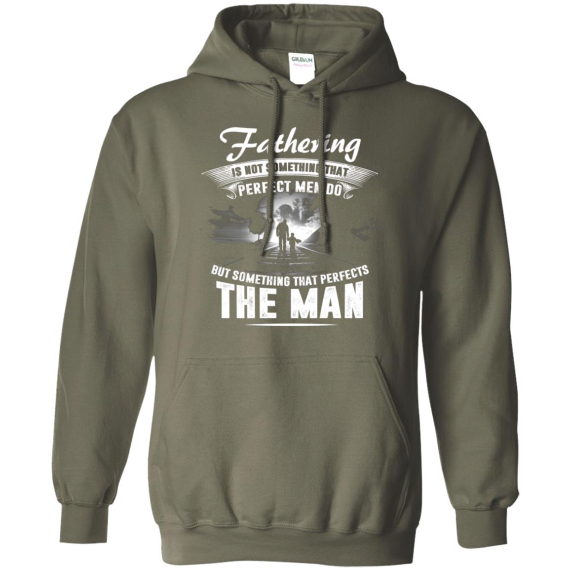 Fathering Is Not Something That Perfect Men Daddy T-shirt Military Green