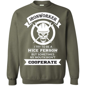 Ironworker I Try To Be A Nice Person But Sometimes My Mouth Won_t Cooperate ShirtG180 Gildan Crewneck Pullover Sweatshirt 8 oz.