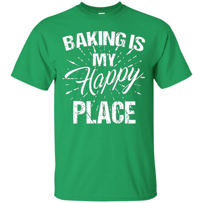Baking Is My Happy Place Baker Shirt Irish Green