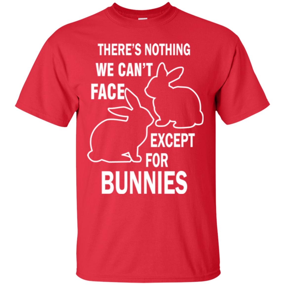 There Is Nothing We Cant Face Except For Bunnies Easter Red