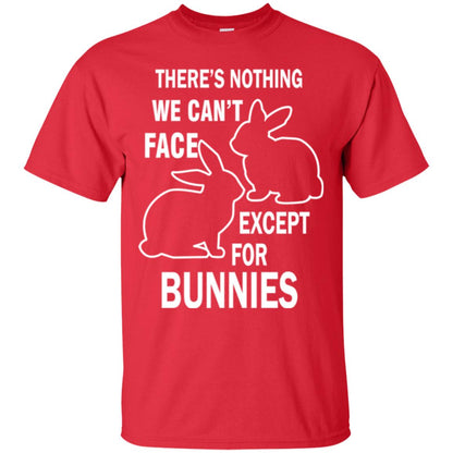There Is Nothing We Cant Face Except For Bunnies Easter Red