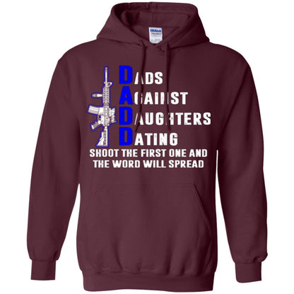 Dads Against Daughters Dating Shoot The First One And The Word Will Spread Shirt Maroon