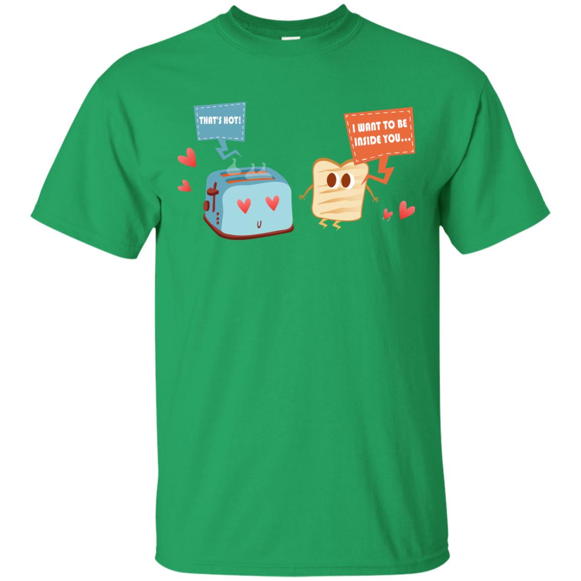 I Want To Be Inside You That_s Hot Funny Sandwich T-shirt Irish Green