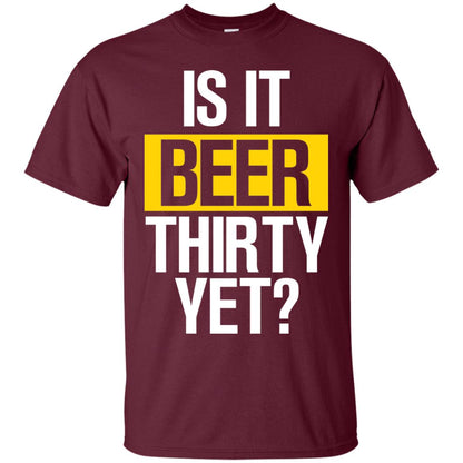 Is It Beer Thirty Yet Shirt Maroon