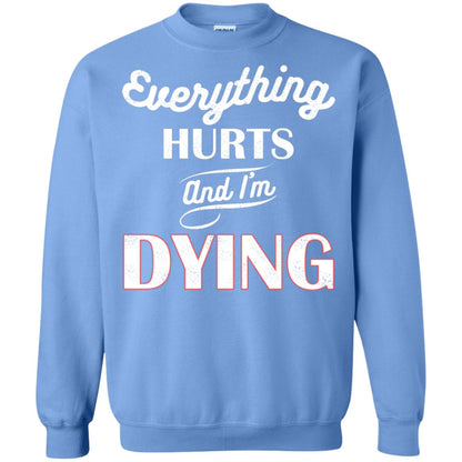 Everything Hurt And I'm Dying Best Quote Shirt Carolina Blue