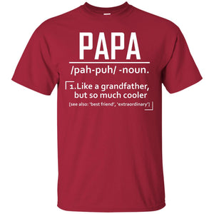 Papa Like A Grandfather But So Much Cooler Daddy ShirtG200 Gildan Ultra Cotton T-Shirt