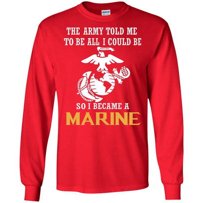 The Army Told Me To Be All I Could Be So I Became A Marine Red