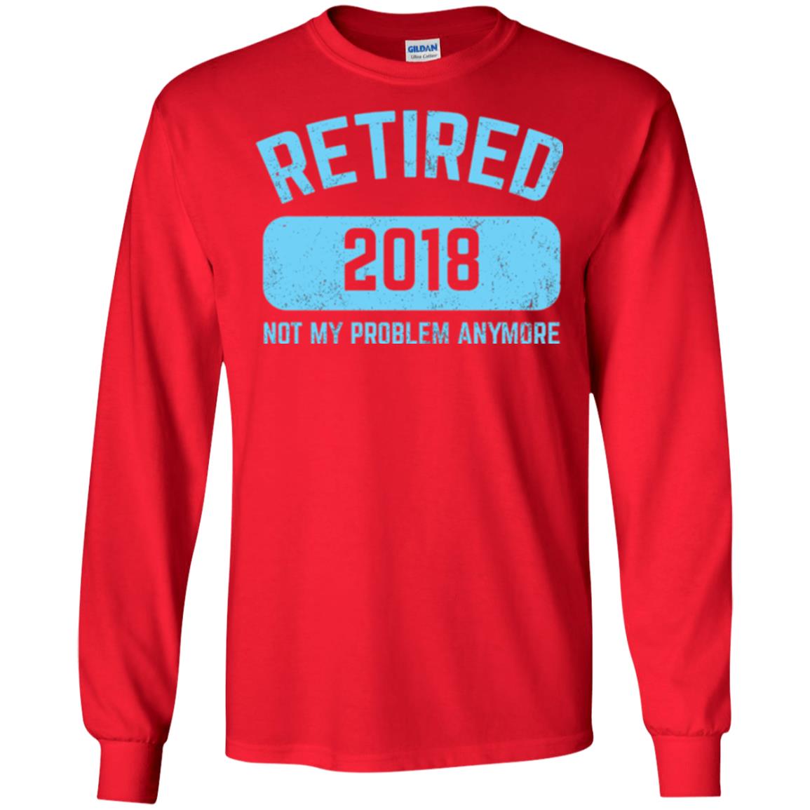 Funny Retirement Party Shirt Not My Problem Anymore 2018 Red