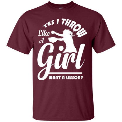 Softball T-shirt Yes I Throw Like A Girl Want A Lesson Maroon