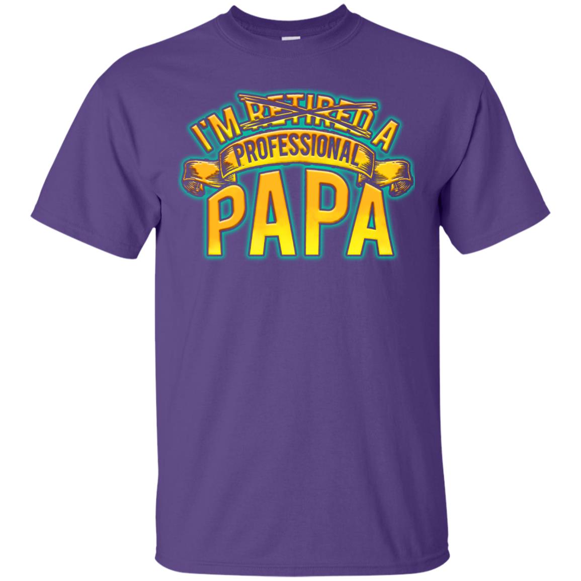 Im Not Retired Im A Professional Papa Shirt Purple
