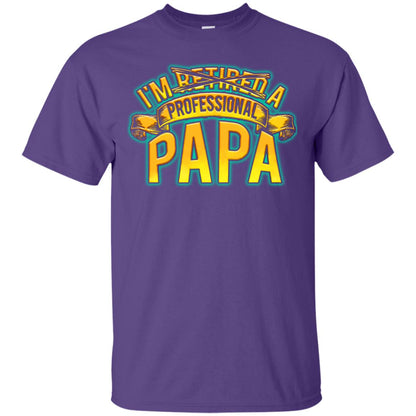 Im Not Retired Im A Professional Papa Shirt Purple