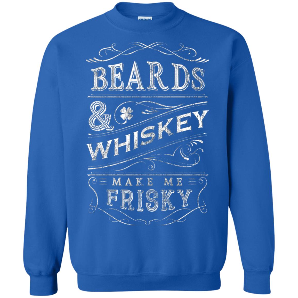 Beards And Whiskey Make Me Frisky Shirt Royal