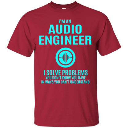 I Solve Problems Im An Audio Engineer T-shirt Cardinal