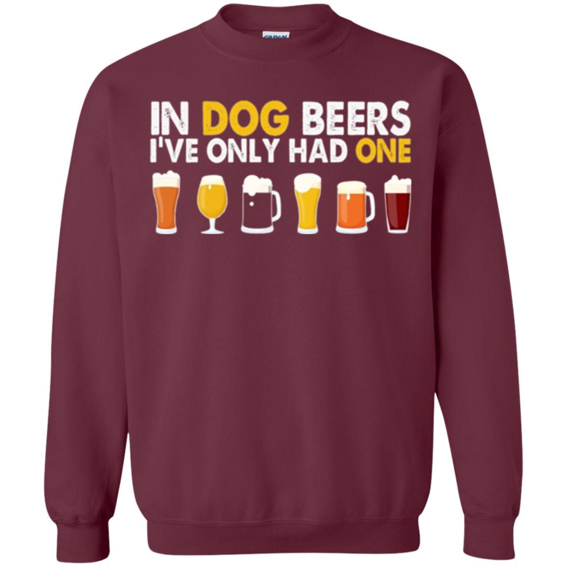 Beer T-shirt In Dog Beers I_ve Only Had One Maroon