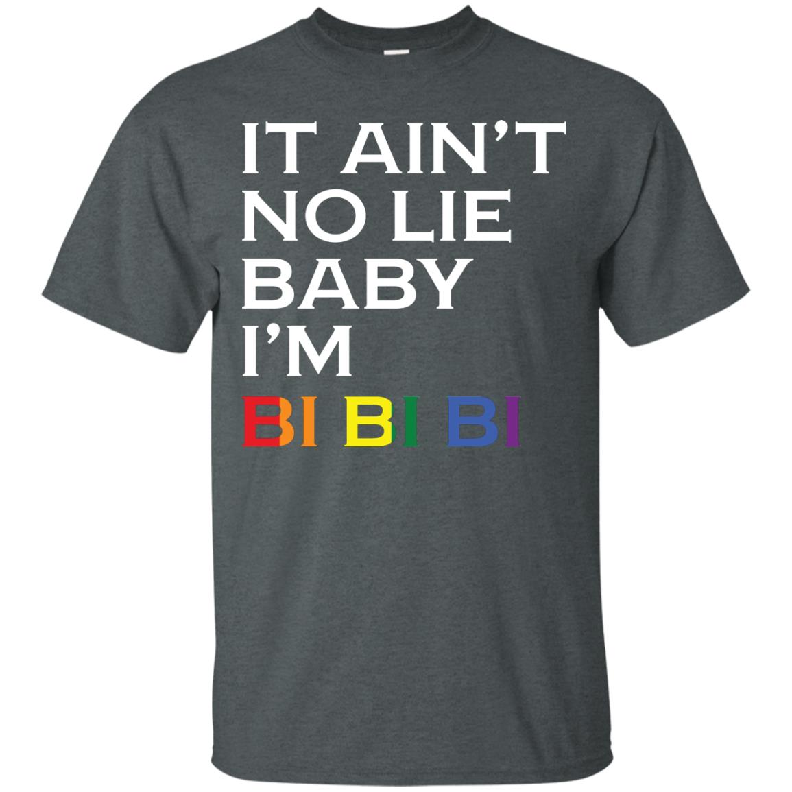 It Ain_t No Lie Baby I_m Bi Bi Bi Lgbt Pride Month 2018 Shirt For Bisexual Dark Heather