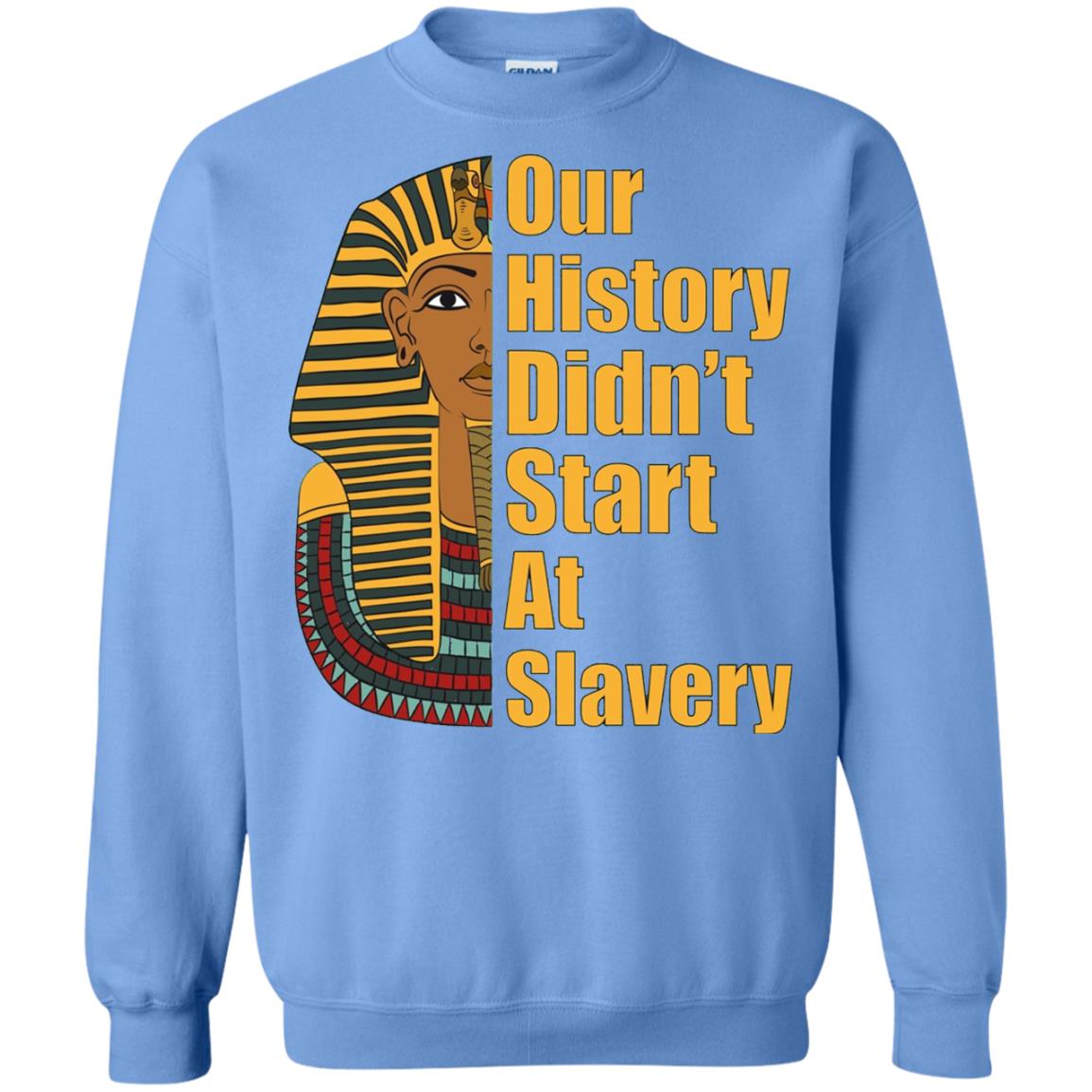 Proud African American T-shirt Black History Didn_t Start At Slavery Carolina Blue