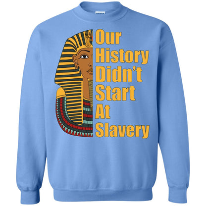 Proud African American T-shirt Black History Didn_t Start At Slavery Carolina Blue