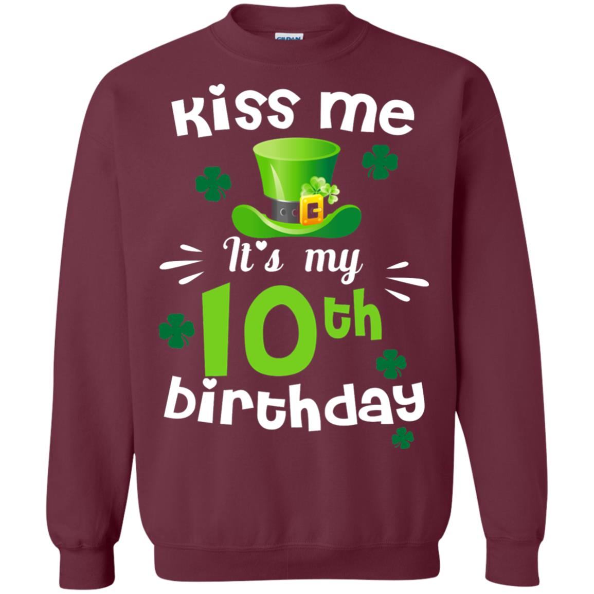 Kiss Me It_s My 10th Birthday Patrick_s Day T-shirt Maroon