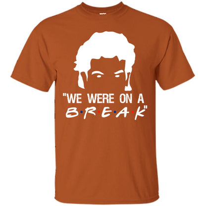 We Were On A Break Shirt Texas Orange