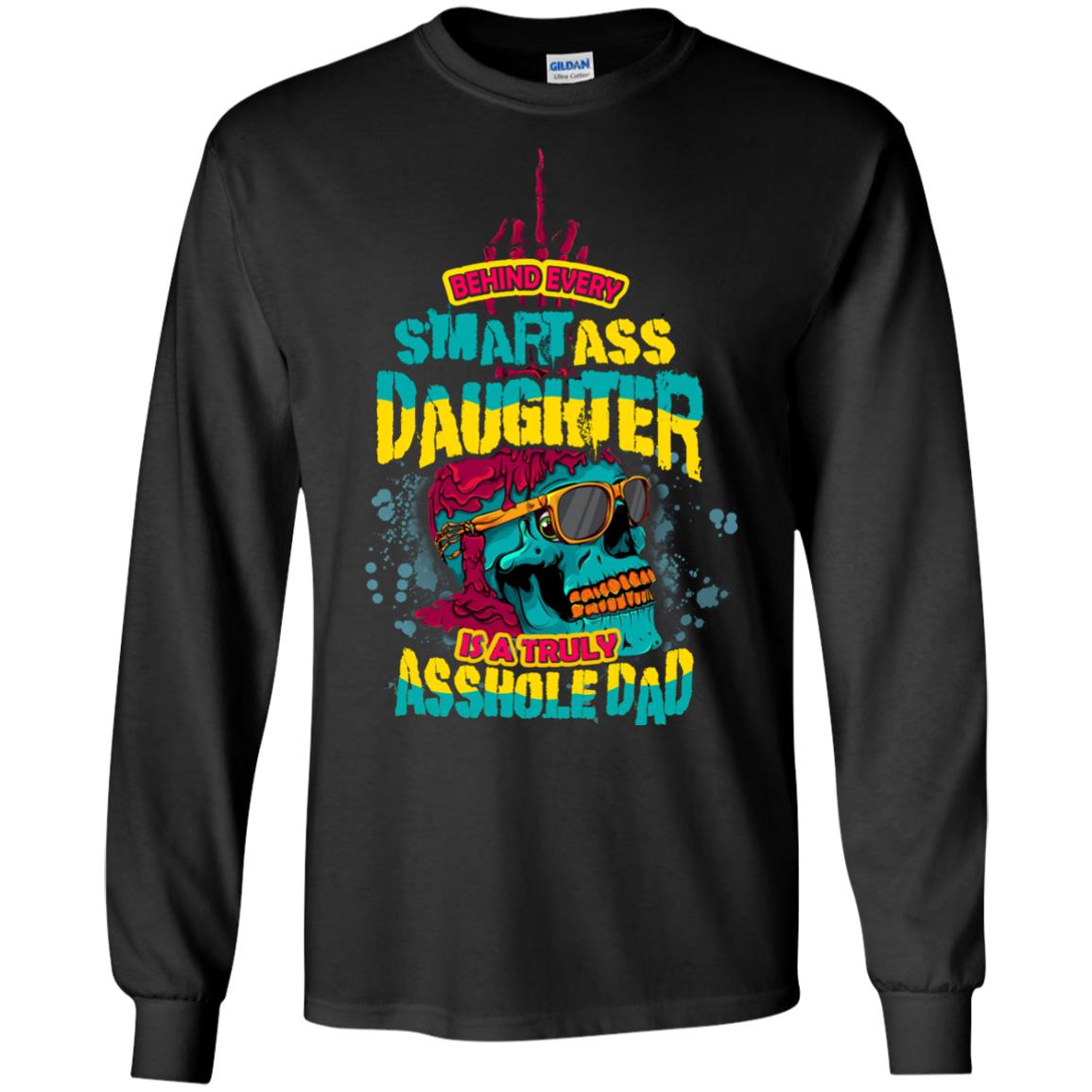 Behind Every Smart Daughter Is A Truly Dad Family Shirt Black