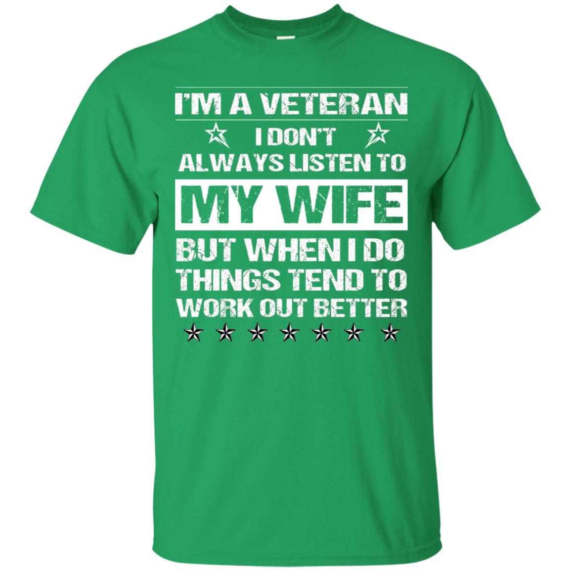 Im A Veteran I Dont Always Listen To My Wife Shirt Irish Green