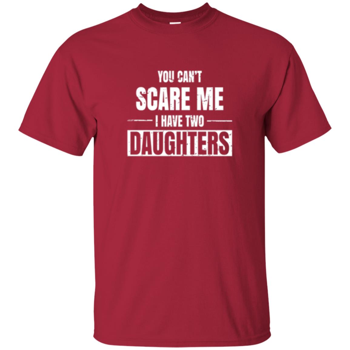 Family T-shirt You Can_t Scare Me I Have 2 Daughters Cardinal