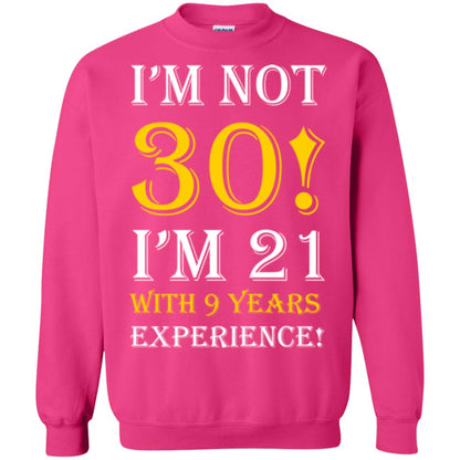 Birthday T-shirt I’m Not 30 I’m 21 With 9 Years Experience Heliconia