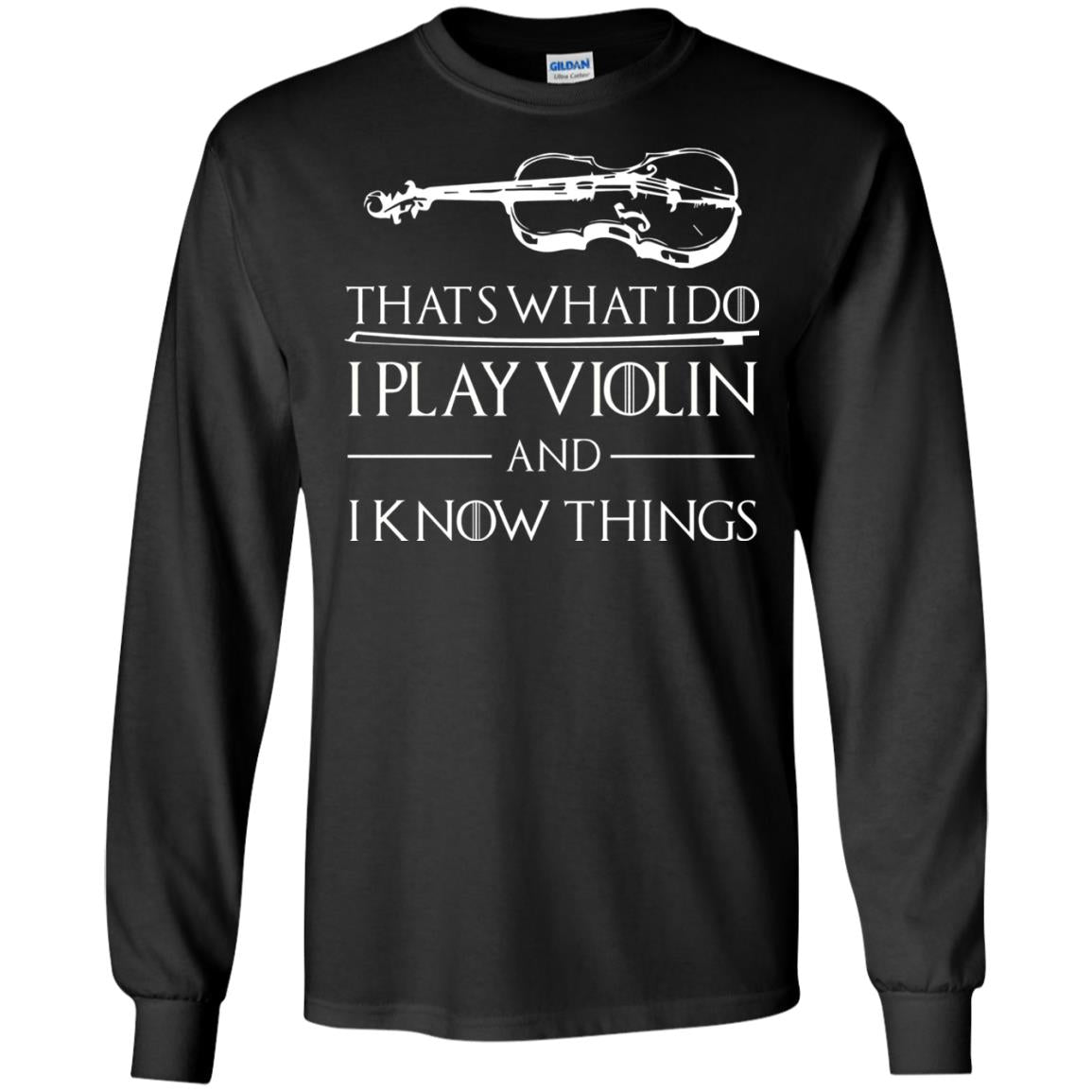 I Play Violin And I Know Things Violin Lover T-shirt