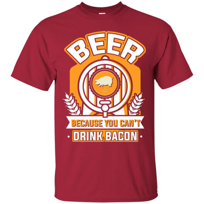 Beer T-shirt Because You Can't Drink Bacon Cardinal