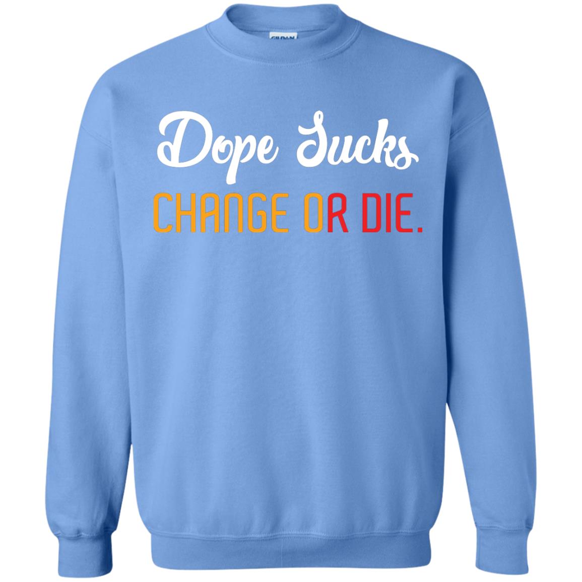 Dope Sucks Change Or Die T-shirt Carolina Blue