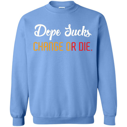 Dope Sucks Change Or Die T-shirt Carolina Blue
