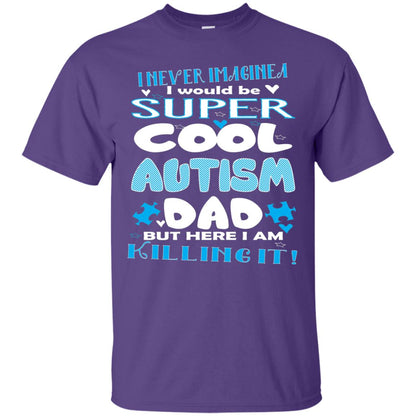 Autism Awareness Shirts I Wuold Be Super Cool Autism Dad Purple