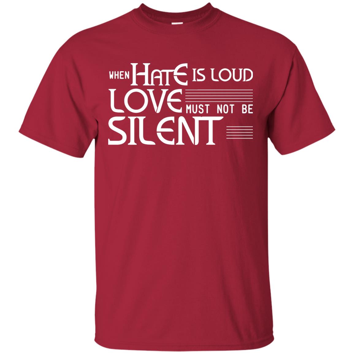 When Hate Is Loud Love Must Not Be Silent Shirt Cardinal
