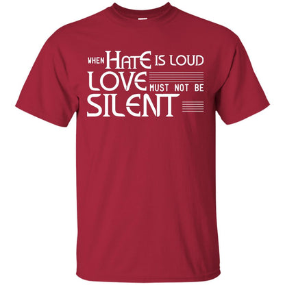 When Hate Is Loud Love Must Not Be Silent Shirt Cardinal