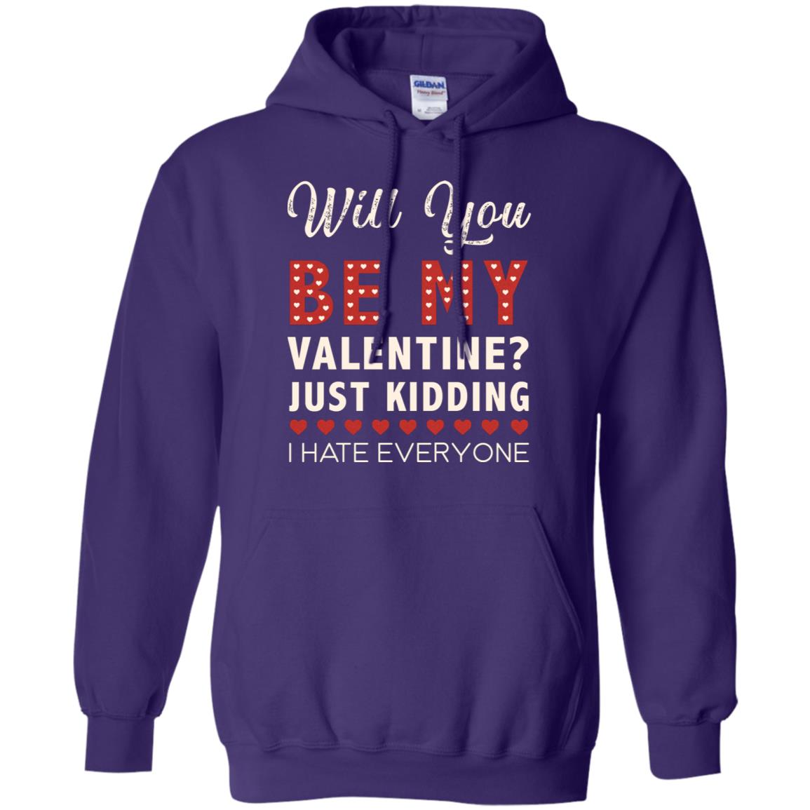 Will You Be My Valentine Just Kidding I Hate Everyone Shirt Purple