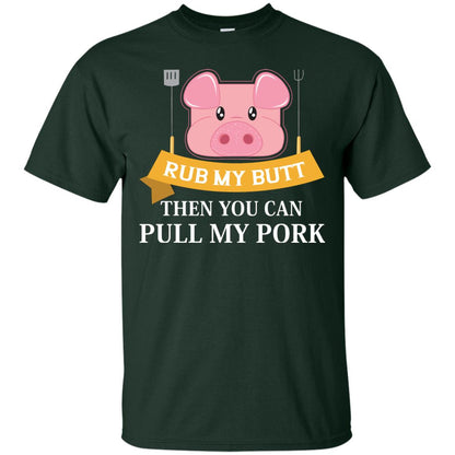 Rub My Butt Then You Can Pull My Pork Griling Bbq Shirt Forest
