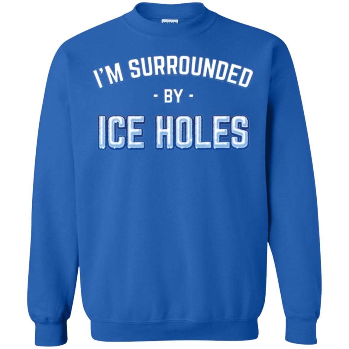 Funny Ice Fishing T-shirt I_m Surrounded By Ice Holes Royal