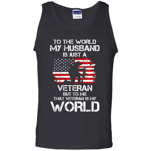 Wife T-shirt To The World My Husband Is Just A Veteran