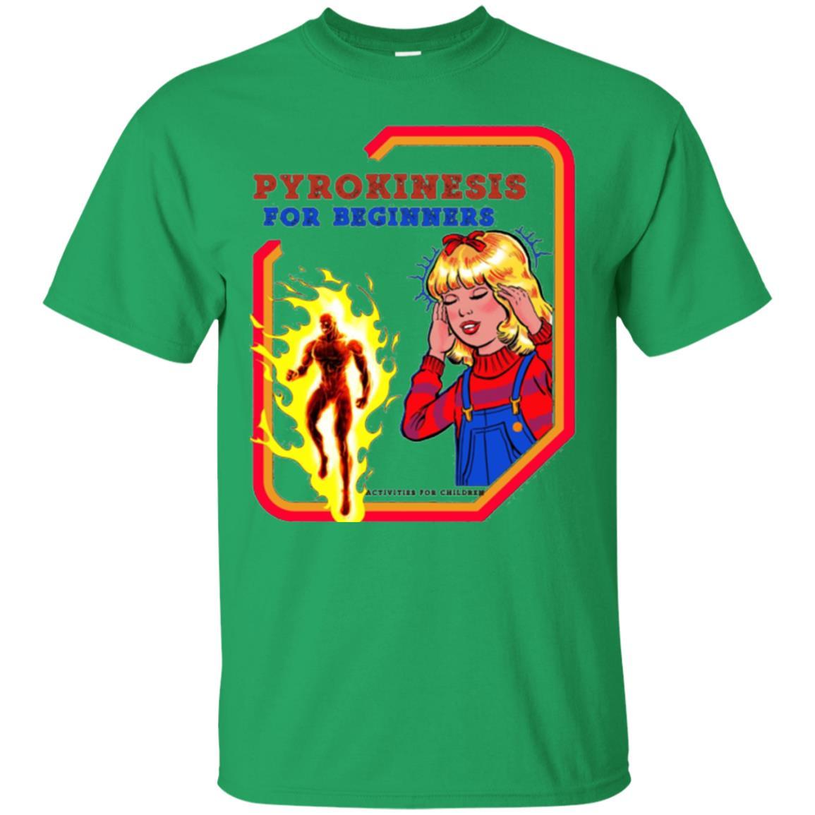 Sarcastic T-shirt Pyrokinesis For Beginners Irish Green