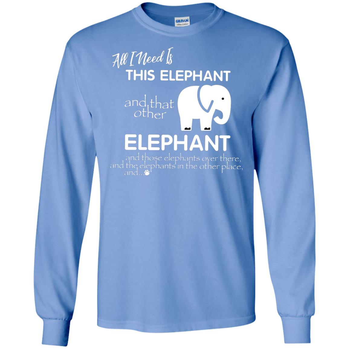 All I Need Is This Elephant And That Other Elephant Shirt For Elephant Lovers Carolina Blue