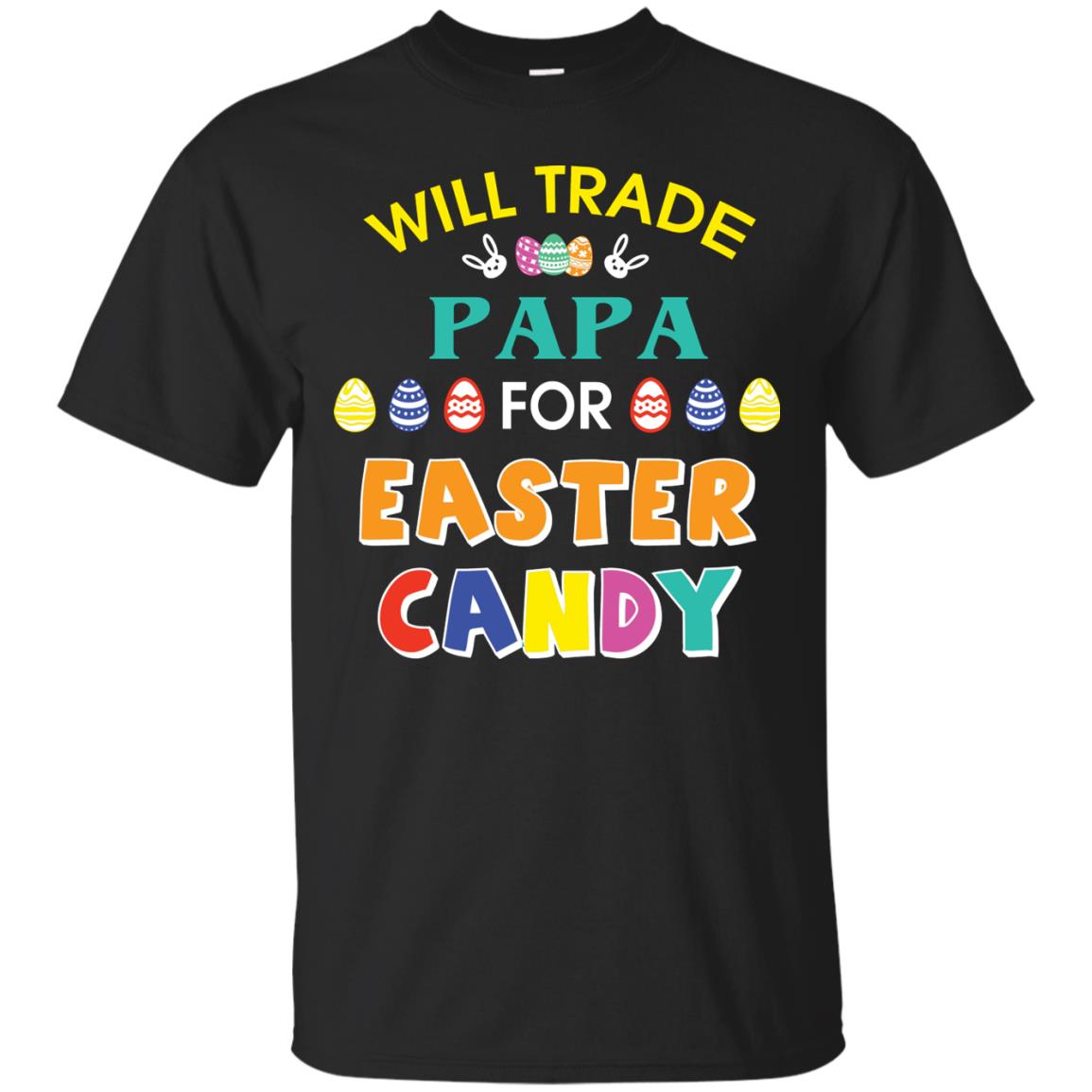 Will Trade Papa For Easter Candy Family T-shirt For Easter Holiday Black