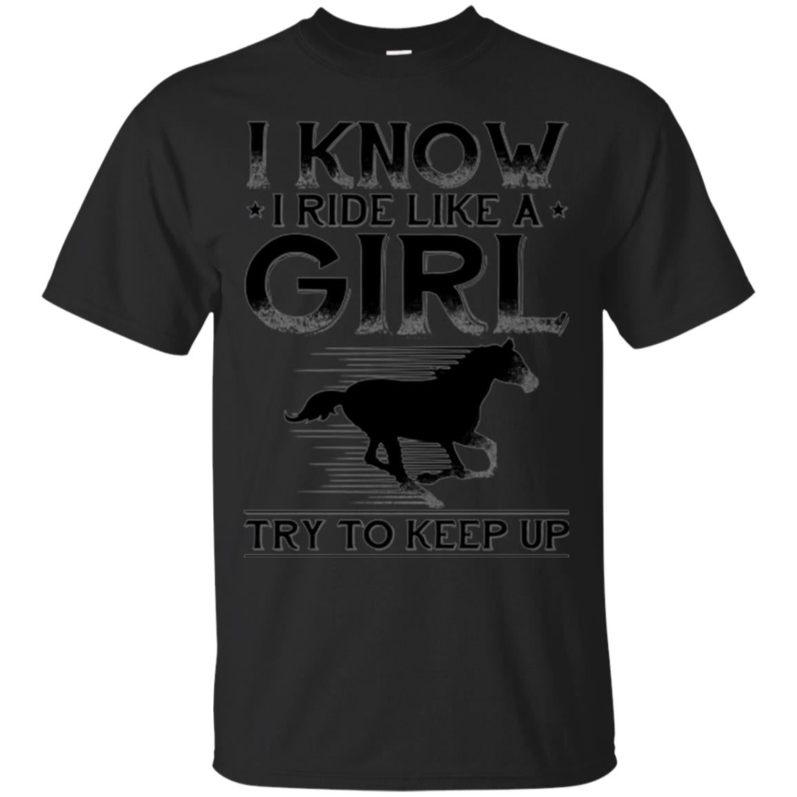 Horse Lovers T-shirt I Know I Ride Like A Girl Black