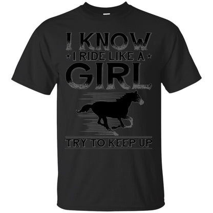 Horse Lovers T-shirt I Know I Ride Like A Girl Black